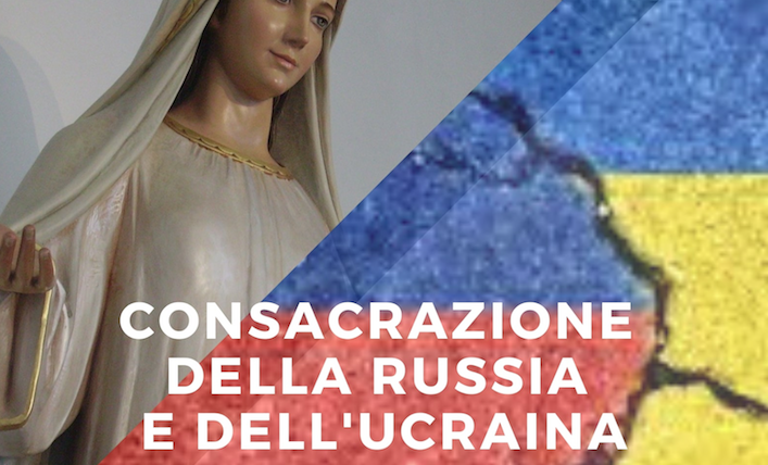 25 marzo – Affidamento a Maria di Russia e Ucraina