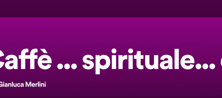 Caffè spirituale: Il nuovo podcast